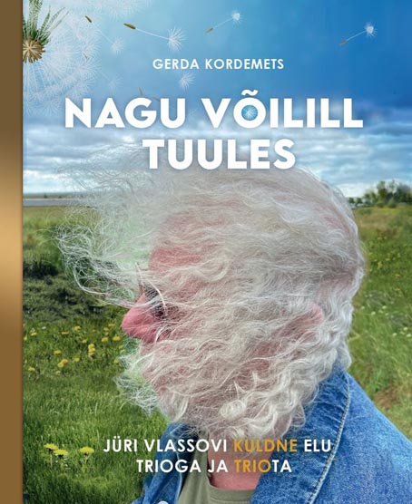 Nagu võilill tuules: Jüri Vlassovi kuldne elu Trioga ja Triota kaanepilt – front cover