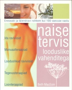 Naise tervis looduslike vahenditega Eeneseabi ja täiendravi rohkem kui 100 vaevuse vastu kaanepilt – front cover