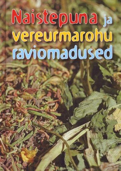 Naistepuna ja vereurmarohu raviomadused kaanepilt – front cover