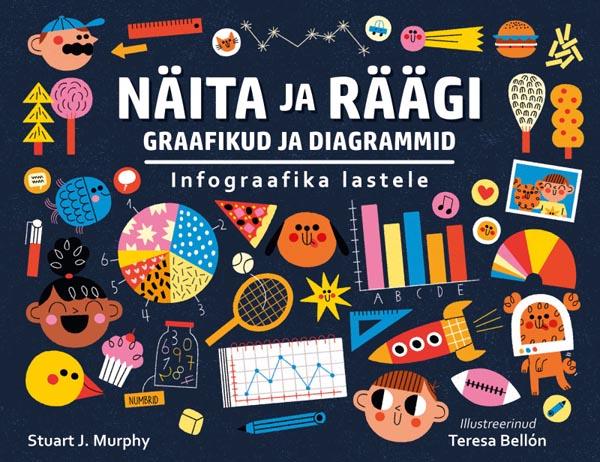 Näita ja räägi: graafikud ja diagrammid, infograafika lastele kaanepilt – front cover