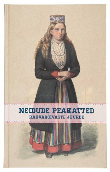 Neidude peakatted rahvarõivaste juurde kaanepilt – front cover