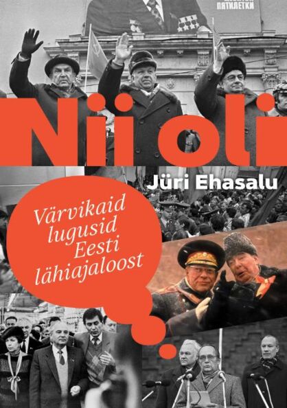 Nii oli: värvikaid lugusid Eesti lähiajaloost kaanepilt – front cover