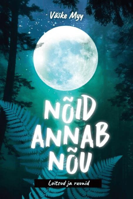 Nõid annab nõu: loitsud ja ruunid kaanepilt – front cover