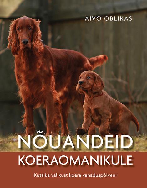 Nõuandeid koeraomanikule Kutsika valikust koera vanaduspõlveni kaanepilt – front cover