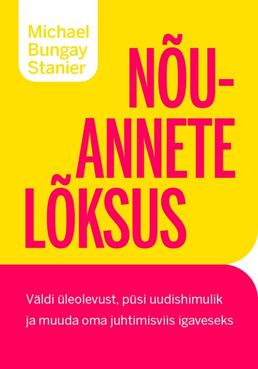 Nõuannete lõksus Väldi üleolevust, püsi uudishimulik ja muuda oma juhtimisviis igaveseks kaanepilt – front cover