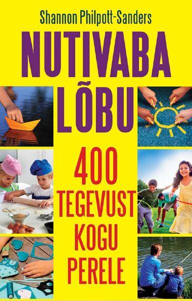 Nutivaba lõbu 400 tegevust kogu perele kaanepilt – front cover