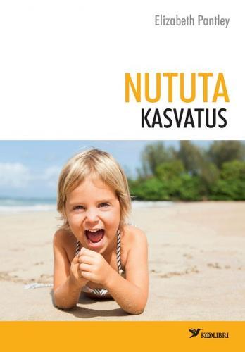 Nututa kasvatus Hea laps, vältides jonni ja pisaraid kaanepilt – front cover