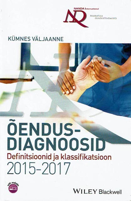 Klõpsa, et näha suuremat pilti Õendusdiagnoosid: definitsioonid ja klassifikatsioon 2015–2017: kümnes väljaanne NANDA International, Inc. Õendusdiagnoosid kaanepilt – front cover