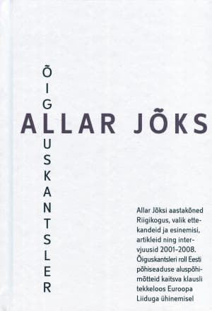 Õigluskantsler Allar Jõks Õiguskantsler Allar Jõks: Allar Jõksi aastakõned Riigikogus, valik ettekandeid ja esinemisi, artikleid ning intervjuusid 2001–2008 Õiguskantsleri roll Eesti põhiseaduse aluspõhimõtteid kaitsva klausli tekkeloos Euroopa Liiduga ühinemisel kaanepilt – front cover