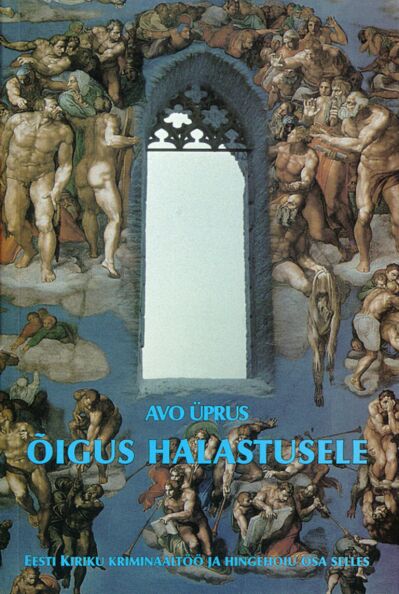 Õigus halastusele Eesti Kiriku kriminaaltöö ja hingehoiu osa selles kaanepilt – front cover