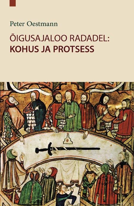 Õigusajaloo radadel: kohus ja protsess kaanepilt – front cover