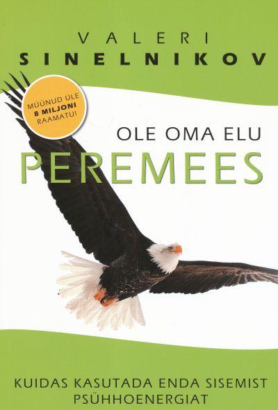 Ole oma elu peremees Kuidas kasutada enda sisemist psühhoenergiat kaanepilt – front cover