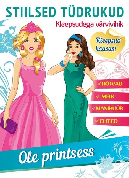 Ole printsess: kleepsudega värvivihik Kleepsudega värvivihik kaanepilt – front cover
