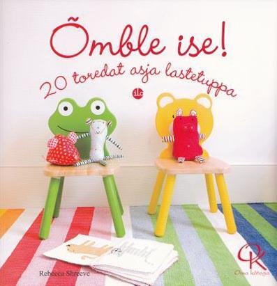 Õmble ise! 20 toredat asja lastetuppa kaanepilt – front cover