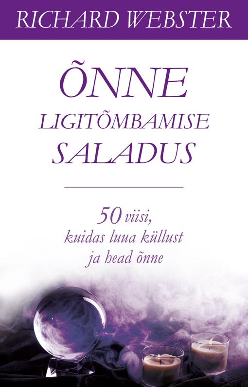 Õnne ligitõmbamise saladus 50 viisi, kuidas luua küllust ja head õnne kaanepilt – front cover
