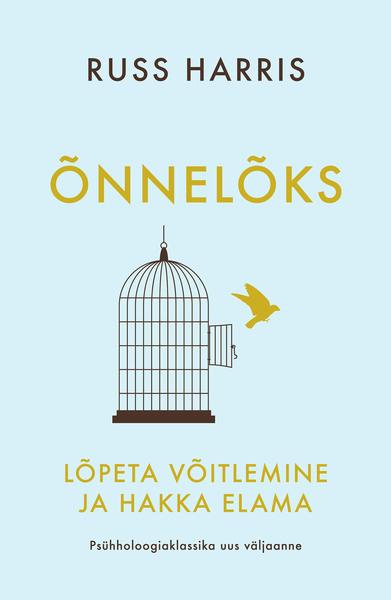 Õnnelõks: lõpeta võitlemine ja hakka elama! kaanepilt – front cover