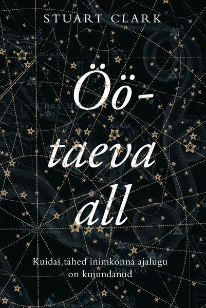 Öötaeva all Kuidas tähed inimkonna ajalugu on kujundanud kaanepilt – front cover