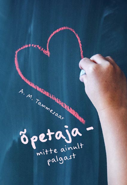 Õpetaja – mitte ainult palgast kaanepilt – front cover