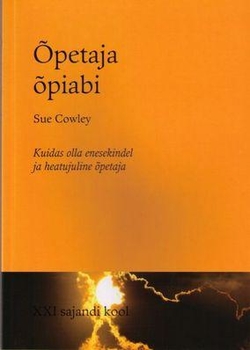 Õpetaja õpiabi Kuidas olla enesekindel ja heatujuline õpetaja kaanepilt – front cover