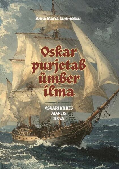 Oskar purjetab ümber ilma 2. osa Oskari kuues ajareis kaanepilt – front cover