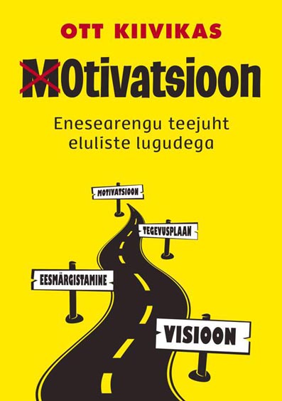 Otivatsioon: enesearengu teejuht eluliste lugudega Motivatsiooni raamat kaanepilt – front cover
