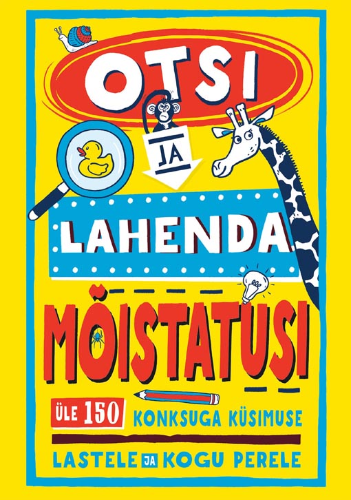 Otsi ja lahenda mõistatusi Ligi 150 konksuga küsimust lastele ja kogu perele kaanepilt – front cover