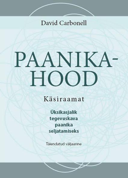 Paanikahood: käsiraamat Üksikasjalik tegevuskava paanika seljatamiseks kaanepilt – front cover