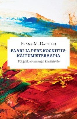 Paari ja pere kognitiiv-käitumisteraapia Põhjalik abimaterjal klinitsistile kaanepilt – front cover