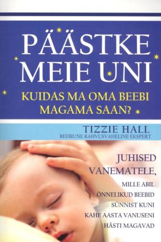 Päästke meie uni: kuidas ma oma beebi magama saan? kaanepilt – front cover