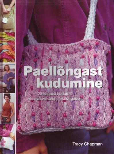 Paellõngast kudumine 28 kaunist kudumit erksavärvilistest efektlõngadest kaanepilt – front cover