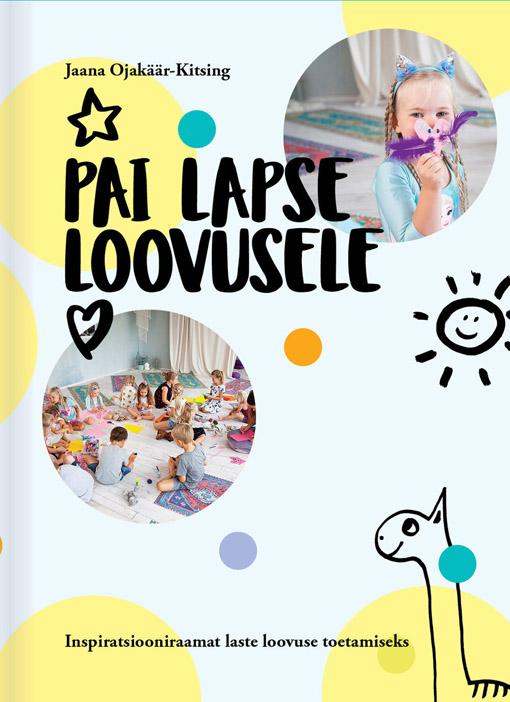 Pai lapse loovusele Inspiratsiooniraamat laste loovuse toetamiseks kaanepilt – front cover
