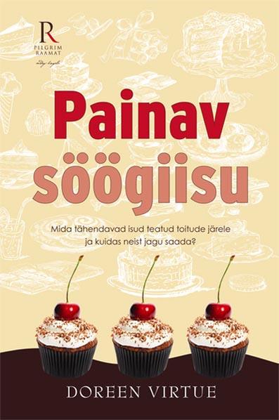 Painav söögiisu Mida tähendavad isud teatud toitude järele ja kuidas neist jagu saada? kaanepilt – front cover