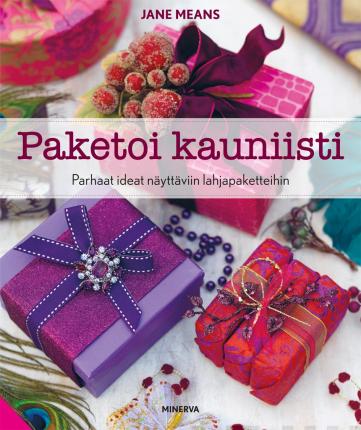 Paketoi kauniisti Parhaat ideat näyttäviin lahjapaketteihin kaanepilt – front cover