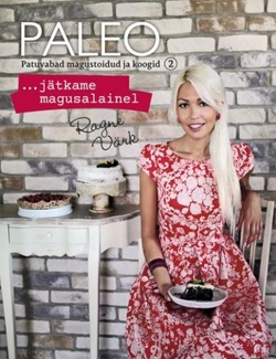 Paleo: patuvabad magustoidud ja koogid 2 Jätkame magusalainel kaanepilt – front cover