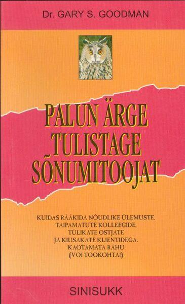 Palun, ärge tulistage sõnumitoojat! Kuidas rääkida nõudlike ülemuste, taipamatute kolleegide, ebamugavate partnerite ja raskete klientidega, kaotamata rahu (ega töökohta!) kaanepilt – front cover