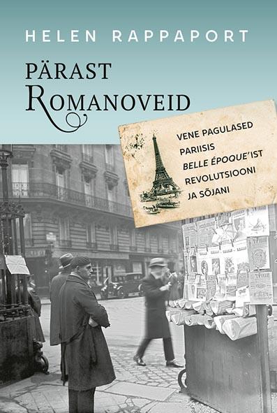Pärast Romanoveid Vene pagulased Pariisis belle époque’ist revolutsiooni ja sõjani kaanepilt – front cover