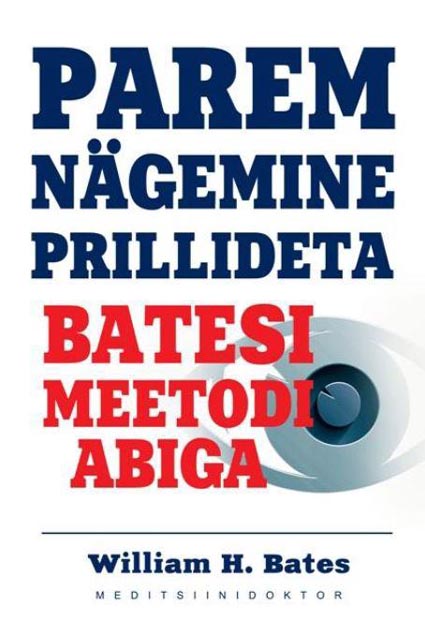 Parem nägemine prillideta Batesi meetodi abiga kaanepilt – front cover