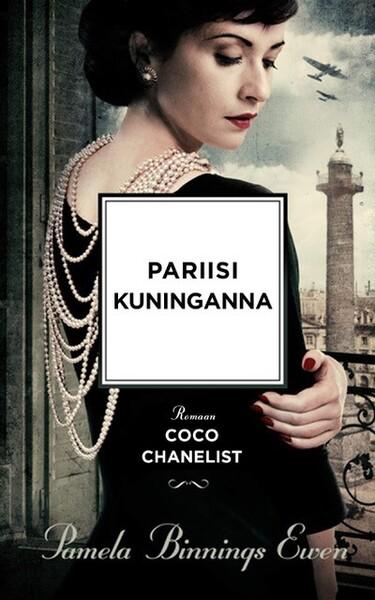 Pariisi kuninganna: romaan Coco Chanelist kaanepilt – front cover