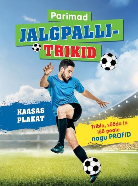 Parimad jalgpallitrikid Tribla, sööda ja löö peale nagu profid kaanepilt – front cover