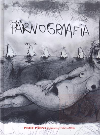 Pärnograafia Priit Pärna joonistusi 1964–2006 kaanepilt – front cover