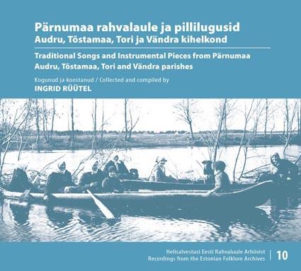 Pärnumaa rahvalaule ja pillilugusid: Audru, Tõstamaa, Tori ja Vändra kihelkond Traditional Songs and Instrumental Pieces from Pärnumaa: Audru, Tõstamaa, Tori and Vändra parishes kaanepilt – front cover