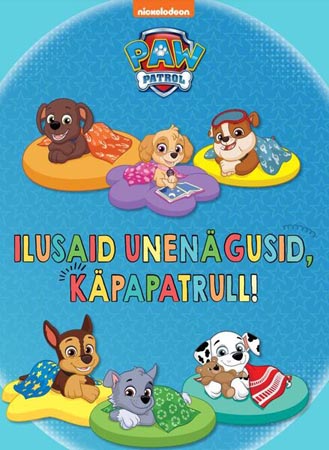 Paw Patrol: ilusaid unenägusid, käpapatrull! kaanepilt – front cover