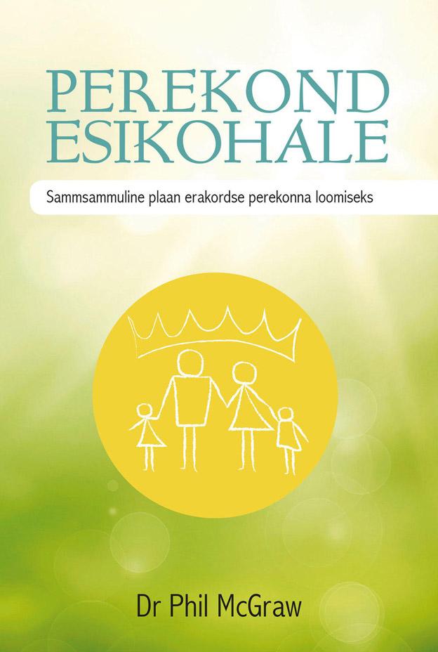 Perekond esikohale Sammsammuline plaan erakordse perekonna loomiseks kaanepilt – front cover