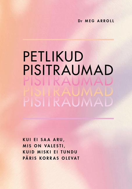 Petlikud pisitraumad Kui ei saa aru, mis on valesti, kuid miski ei tundu päris korras olevat kaanepilt – front cover