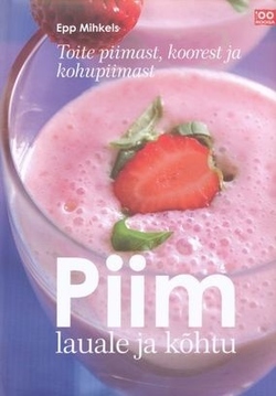 Piim lauale ja kõhtu Toite piimast, koorest ja kohupiimast kaanepilt – front cover