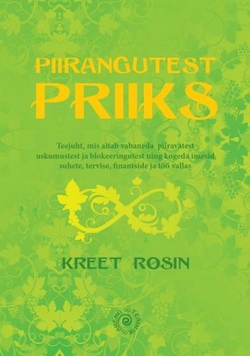 Piirangutest priiks Teejuht, mis aitab vabaneda piiravatest uskumustest ja blokeeringutest ning kogeda imesid suhete, tervise, finantside ja töö vallas kaanepilt – front cover