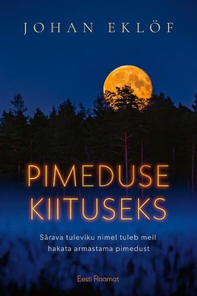 Pimeduse kiituseks Kuidas valgusreostus ohustab muistset elurütmi kaanepilt – front cover