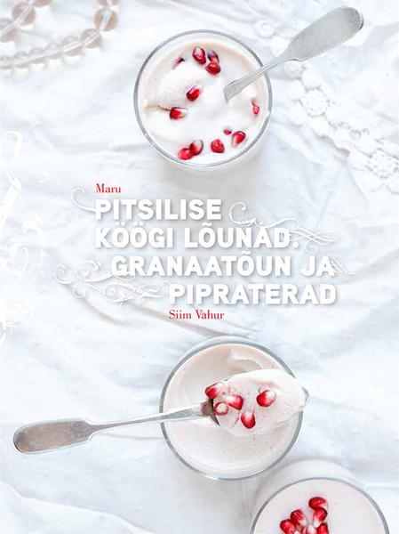 Pitsilise köögi lõunad Granaatõun ja pipraterad kaanepilt – front cover