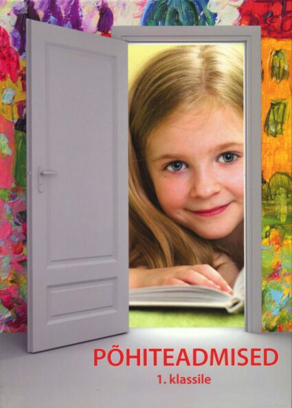 Klõpsa, et näha suuremat pilti Põhiteadmised 1. klassile Põhiteadmised esimesele klassile kaanepilt – front cover