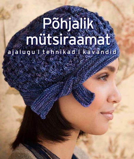 Põhjalik mütsiraamat: ajalugu, tehnikad, kavandid kaanepilt – front cover